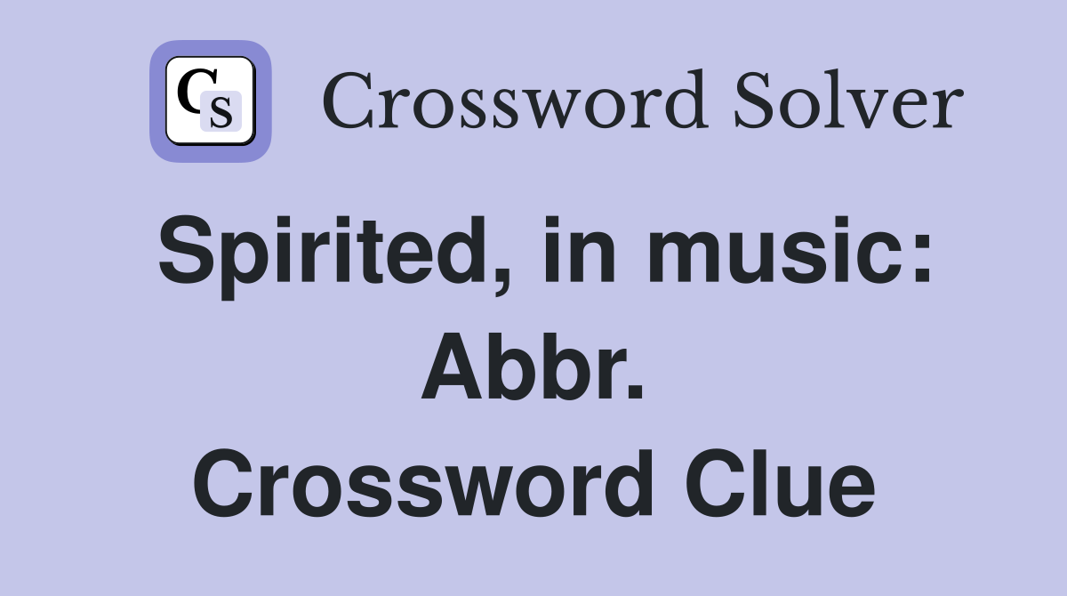 Spirited, in music: Abbr. Crossword Clue