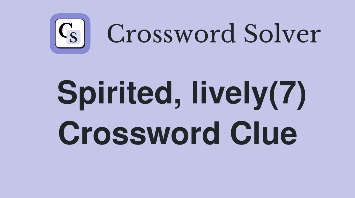 Spirited, lively(7) Crossword Clue