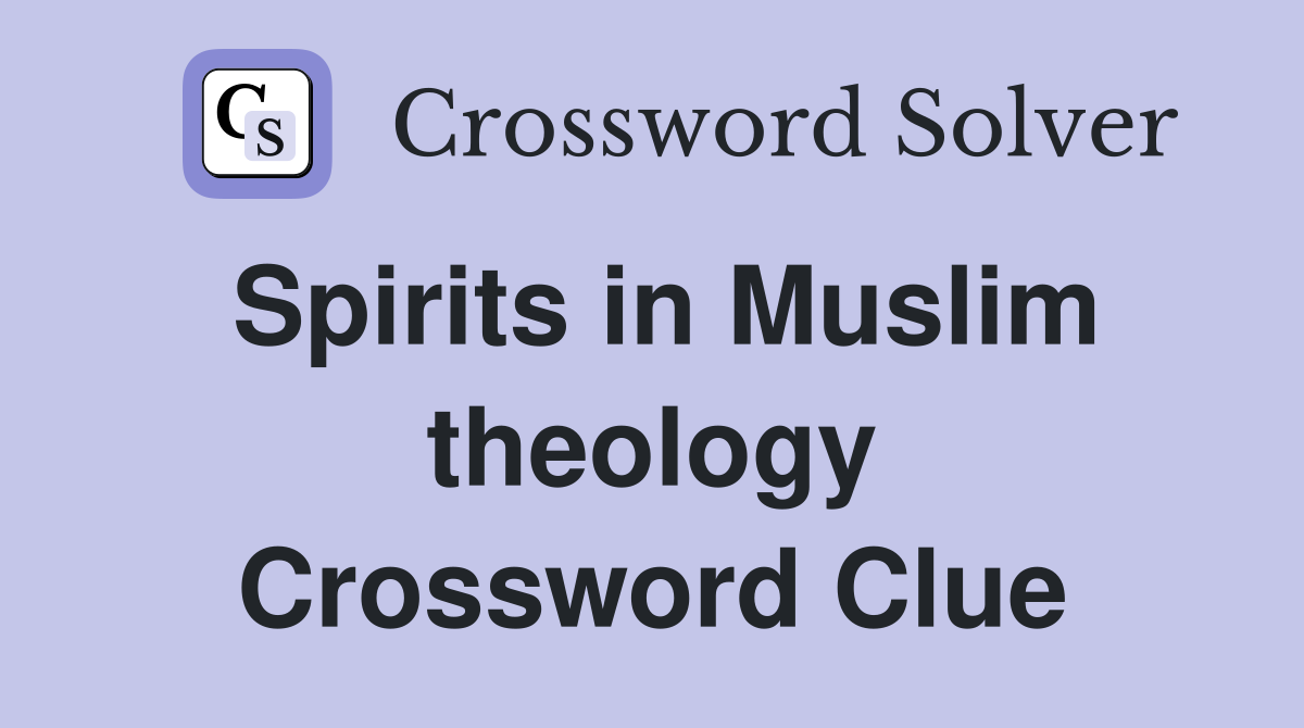 Spirits in Muslim theology Crossword Clue