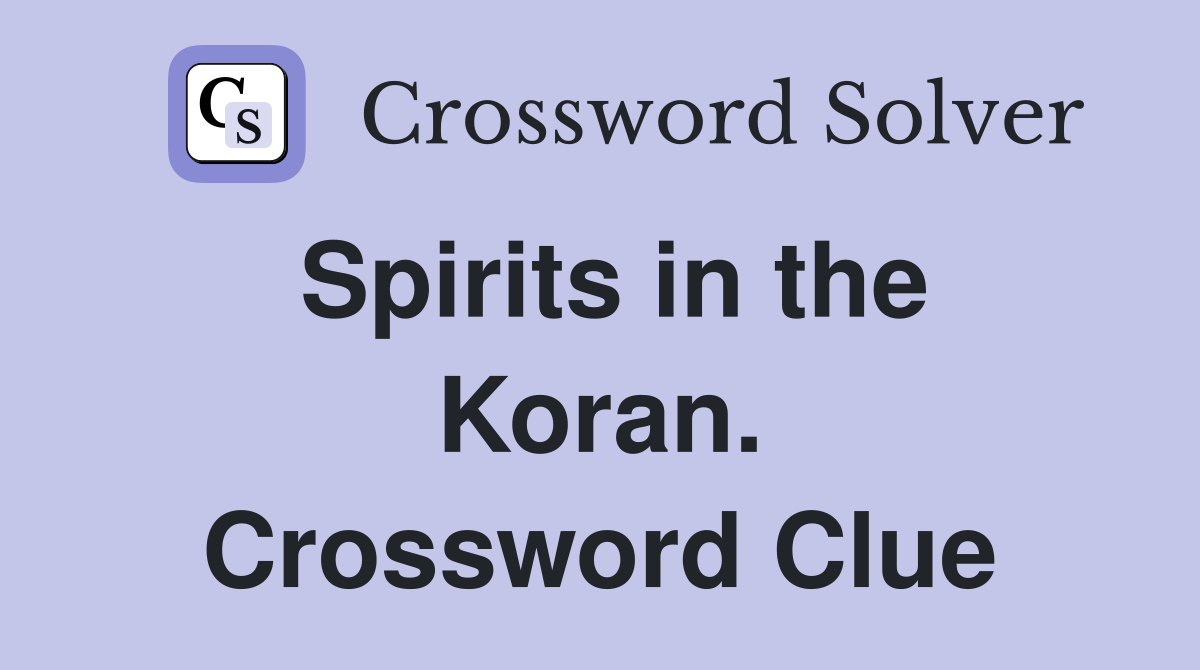 Spirits in the Koran. Crossword Clue