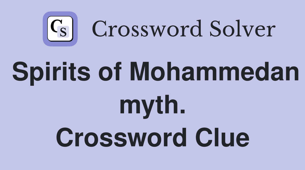 Spirits of Mohammedan myth. Crossword Clue