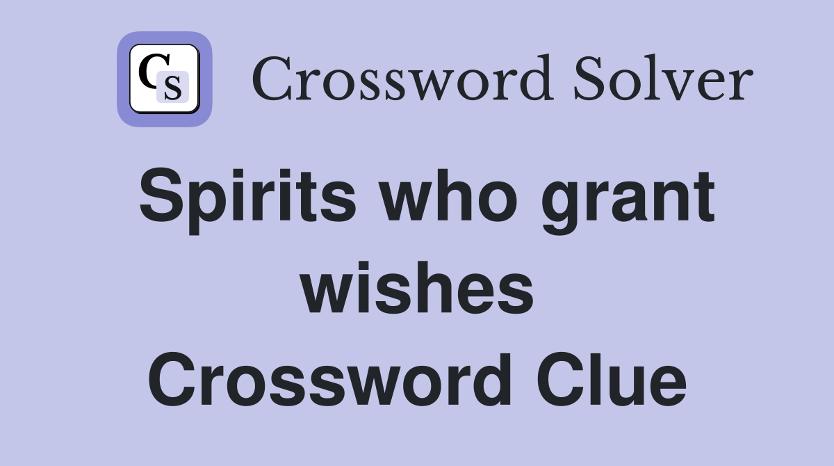 Spirits who grant wishes Crossword Clue