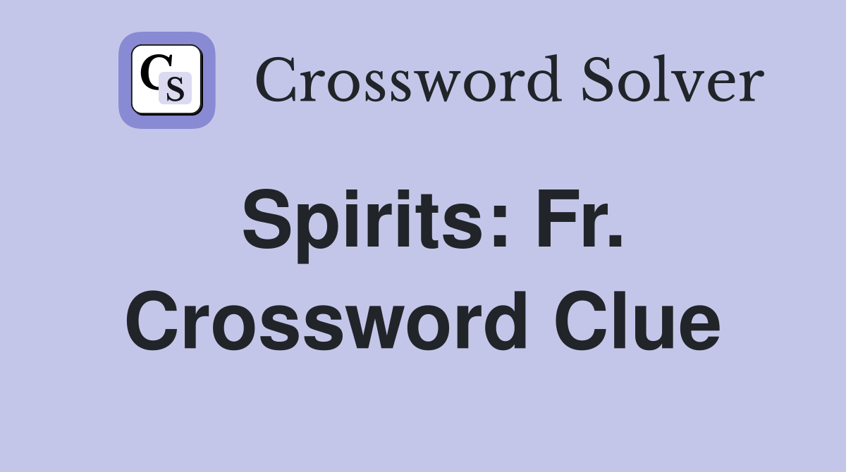 Spirits: Fr. Crossword Clue