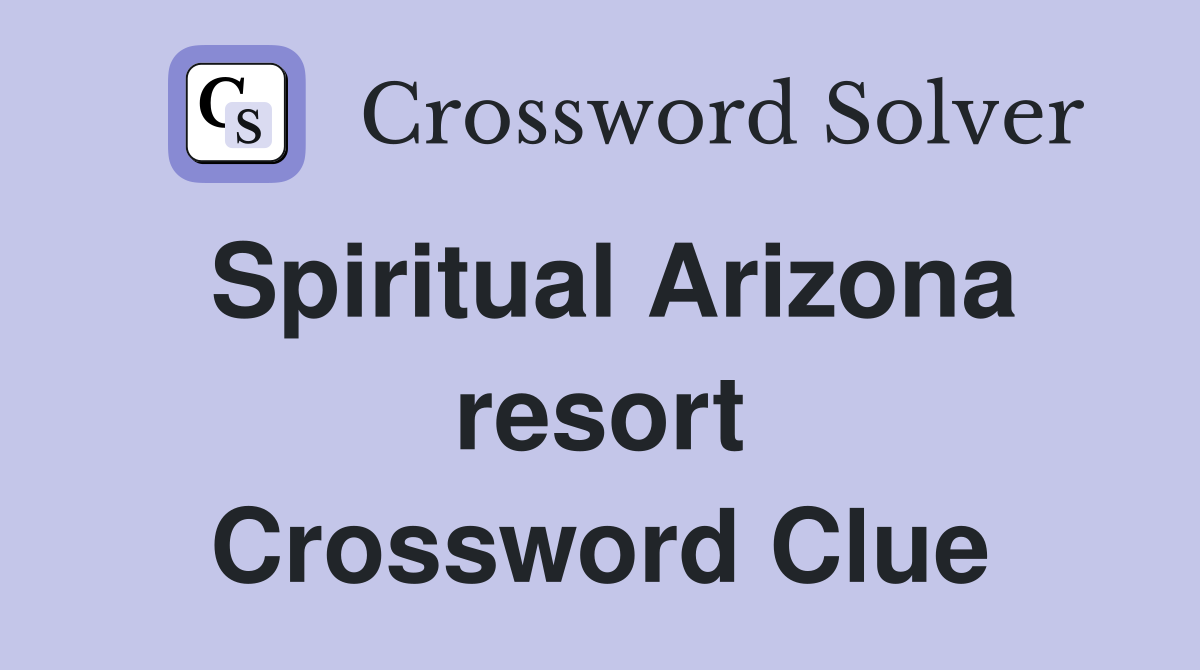 Spiritual Arizona resort Crossword Clue