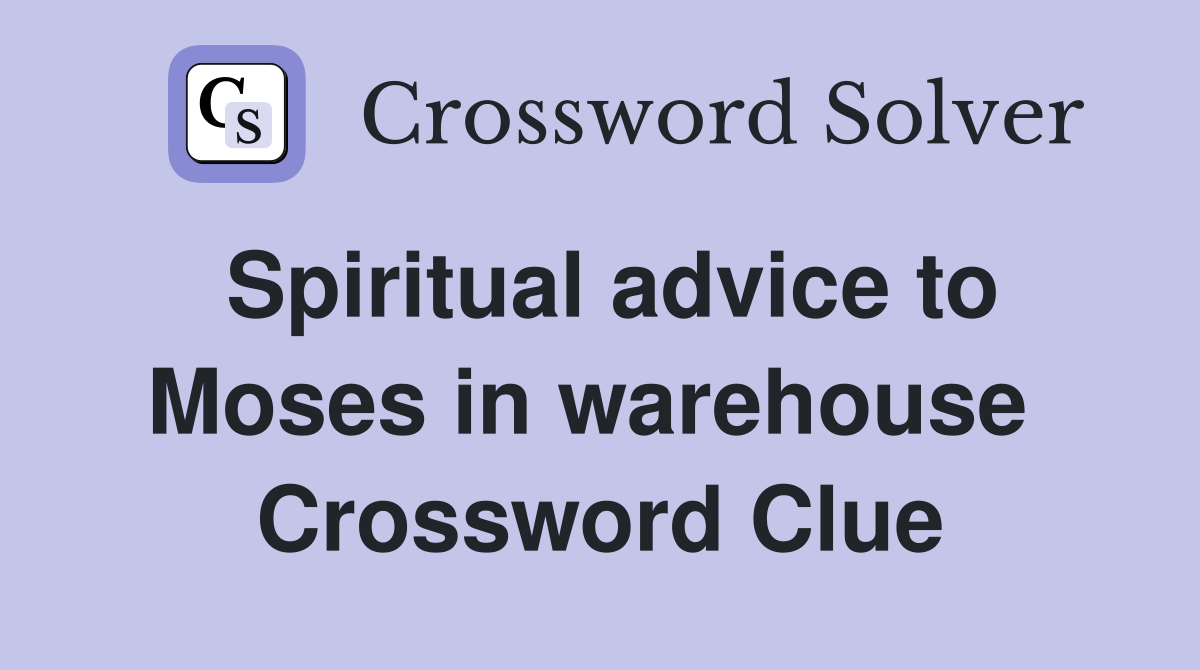 Spiritual advice to Moses in warehouse  Crossword Clue