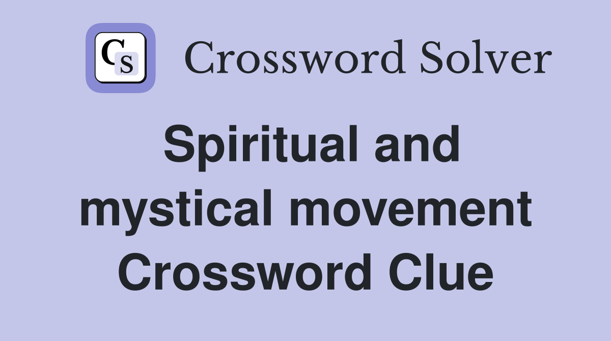 Spiritual and mystical movement Crossword Clue