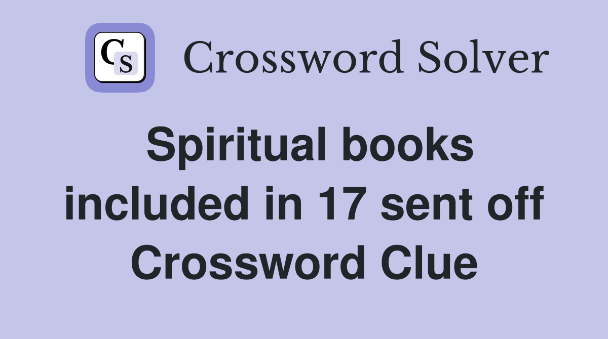 Spiritual books included in 17 sent off Crossword Clue
