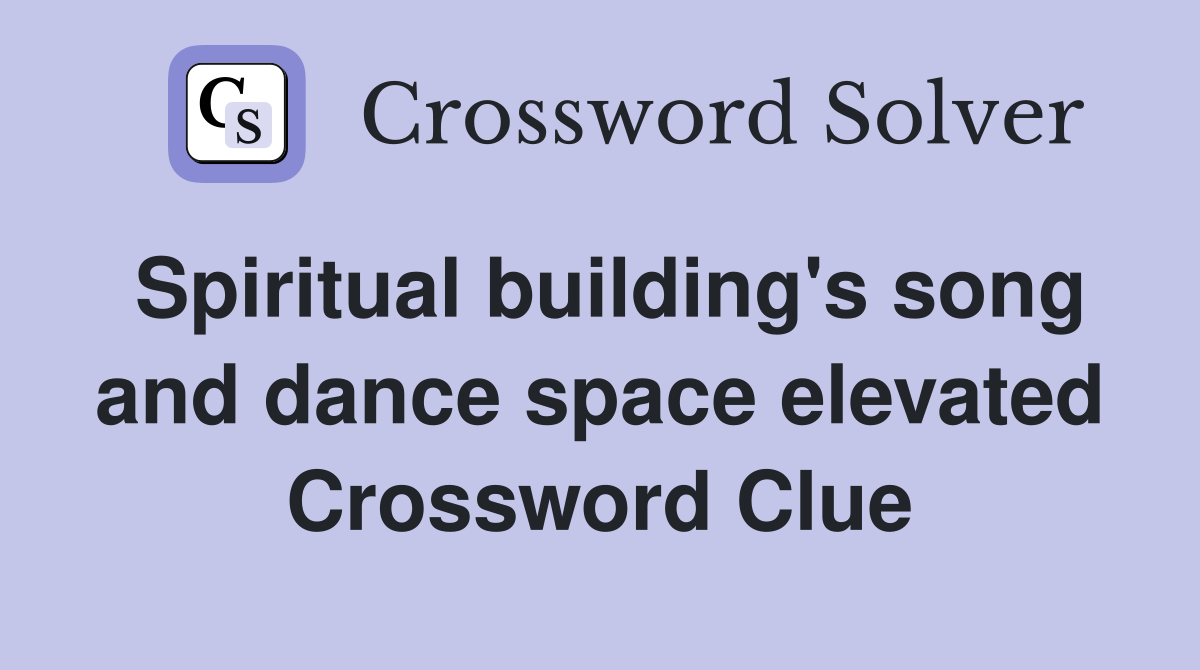 Spiritual building's song and dance space elevated Crossword Clue