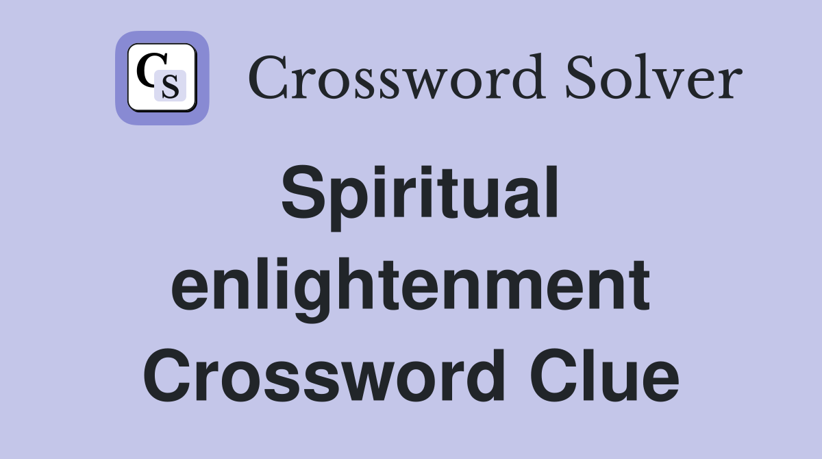 Spiritual enlightenment Crossword Clue