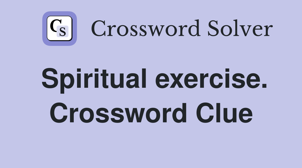 Spiritual exercise. Crossword Clue