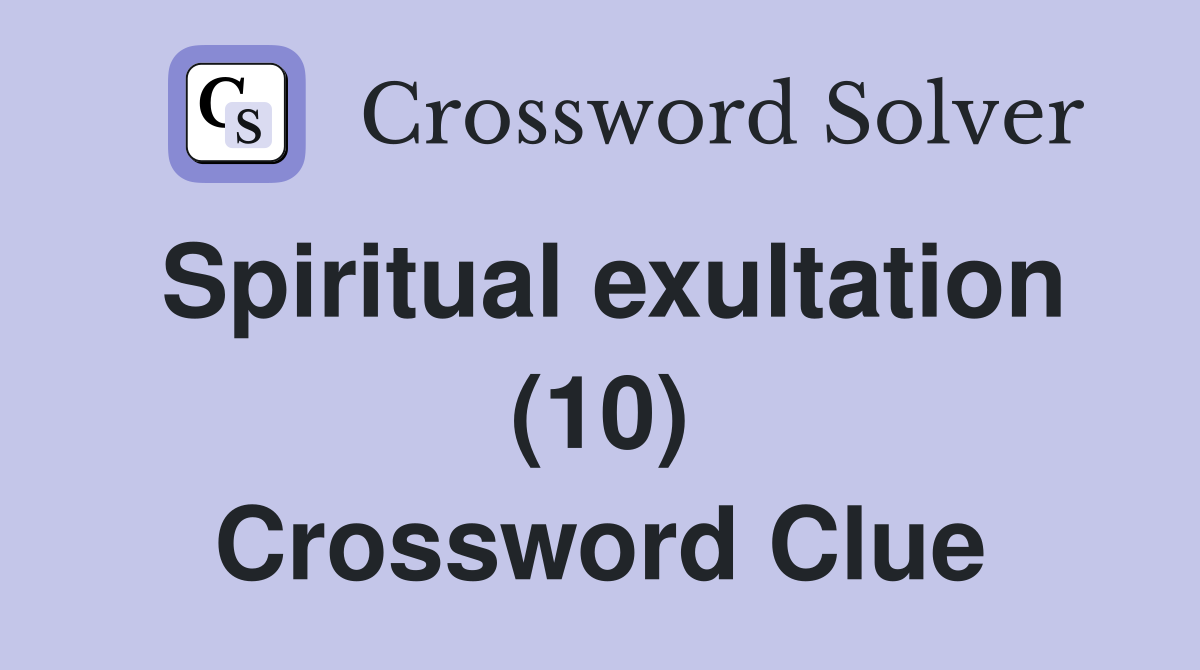 Spiritual exultation (10) Crossword Clue