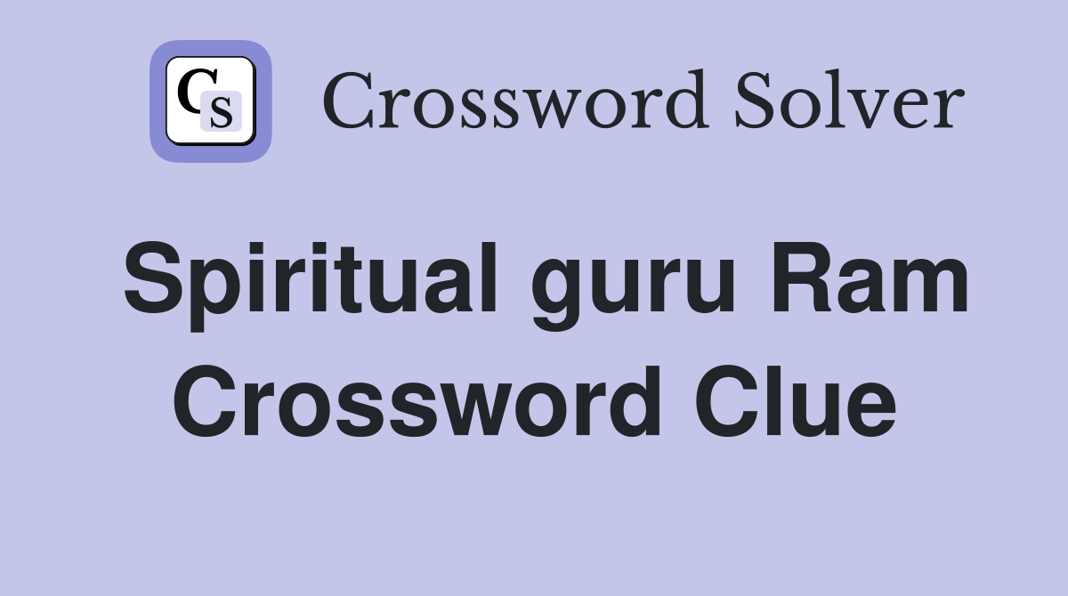 Spiritual guru Ram Crossword Clue