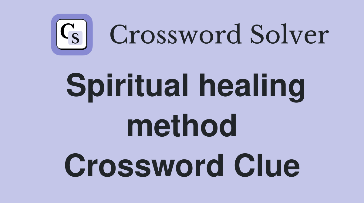 Spiritual healing method Crossword Clue
