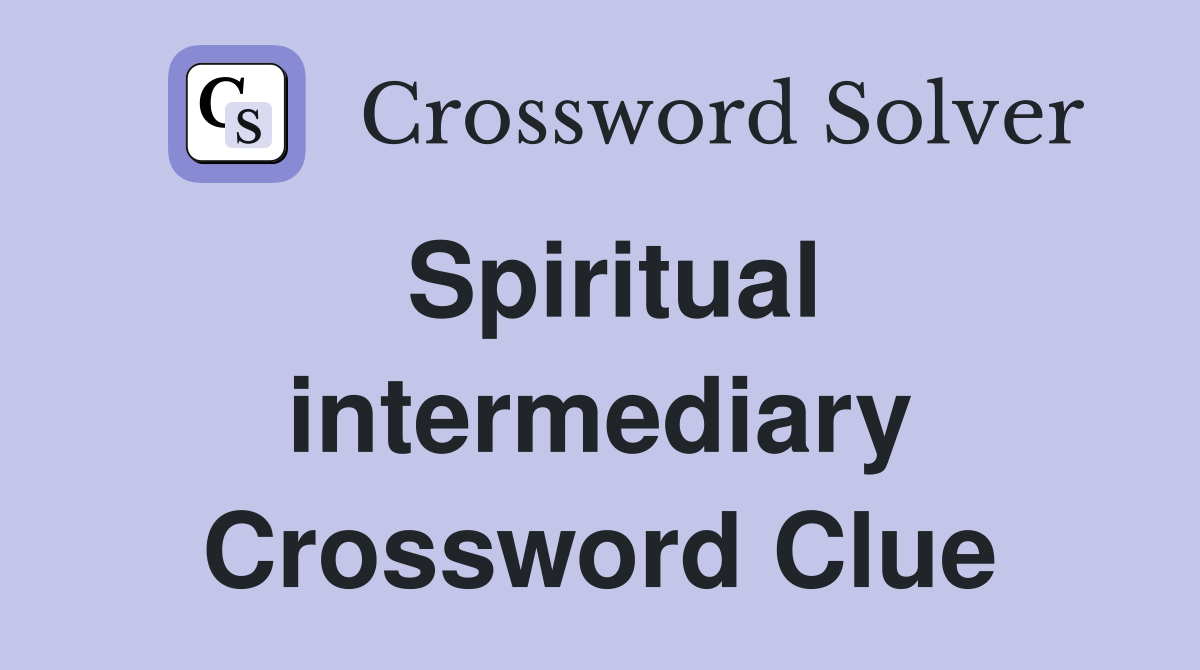 Spiritual intermediary Crossword Clue
