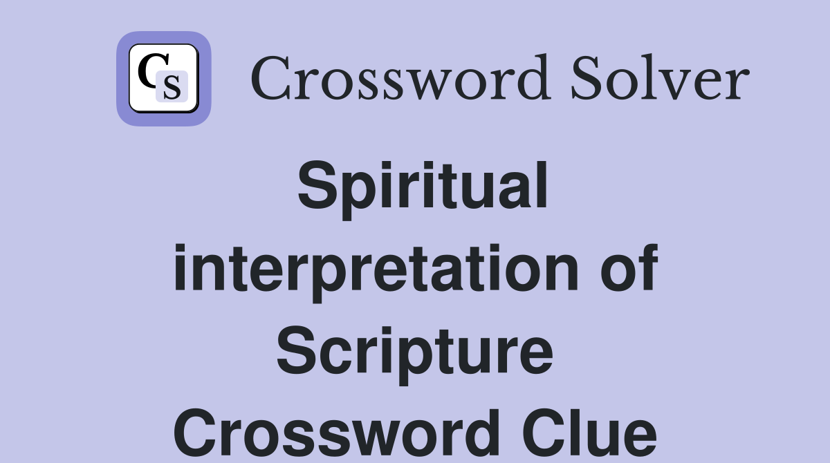 Spiritual interpretation of Scripture Crossword Clue