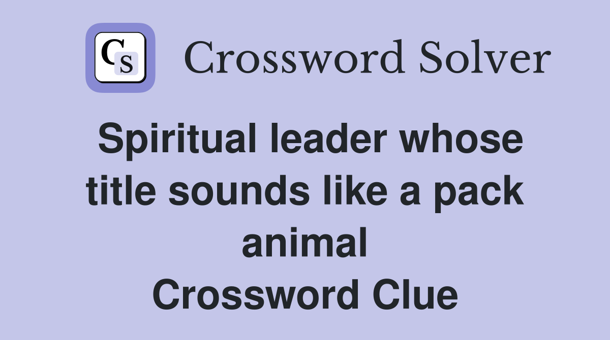 Spiritual leader whose title sounds like a pack animal Crossword Clue