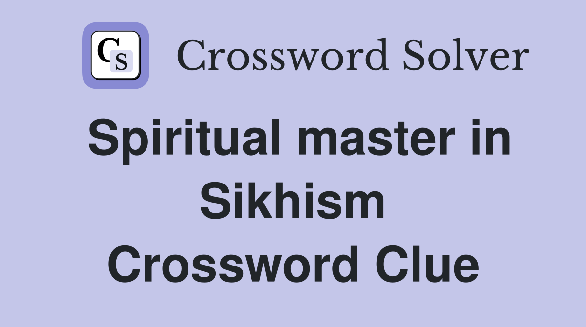 Spiritual master in Sikhism Crossword Clue