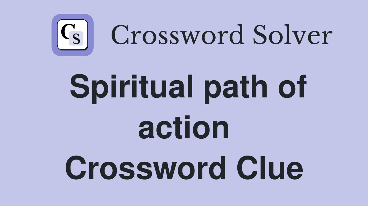 Spiritual path of action Crossword Clue