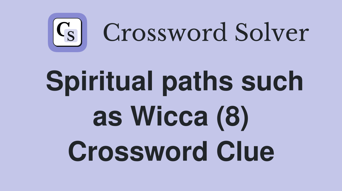 Spiritual paths such as Wicca (8) Crossword Clue