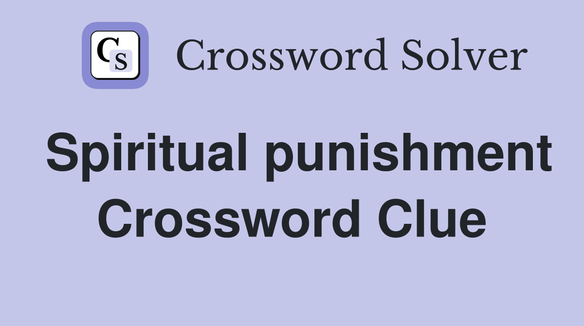 Spiritual punishment Crossword Clue