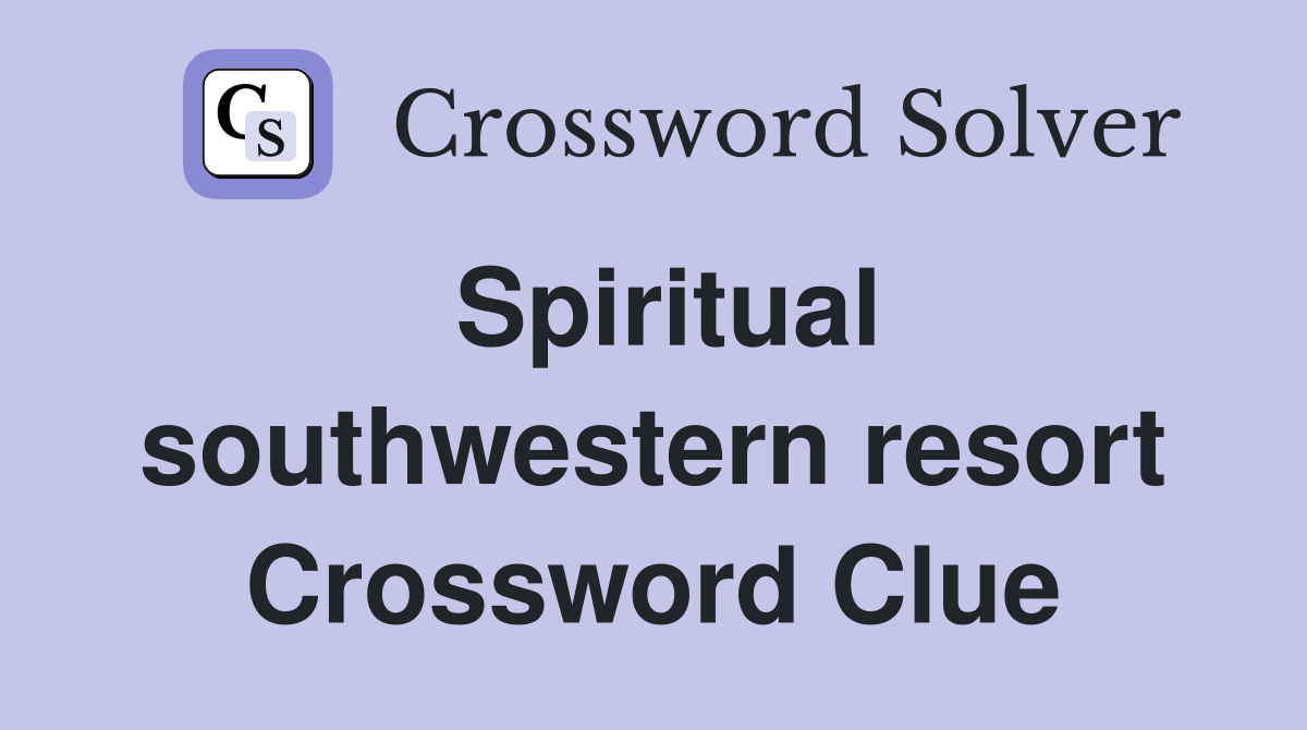 Spiritual southwestern resort Crossword Clue