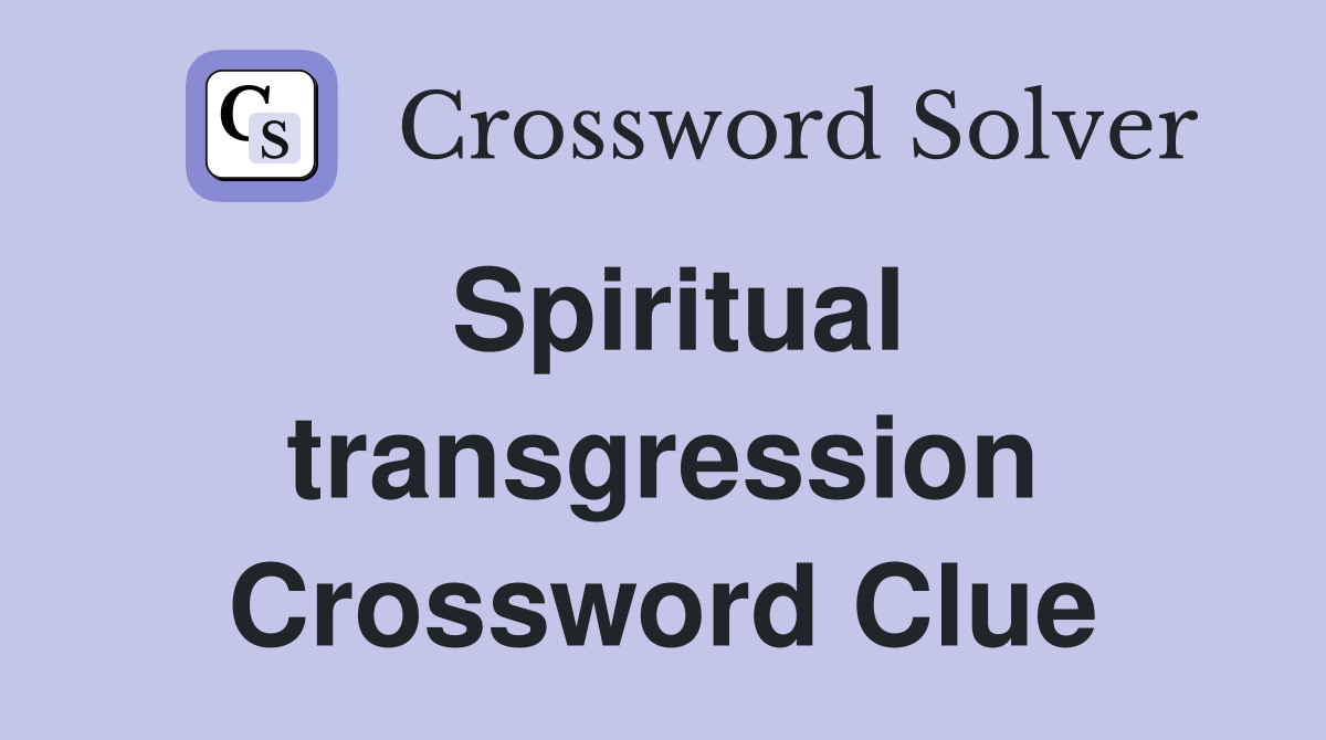 Spiritual transgression Crossword Clue