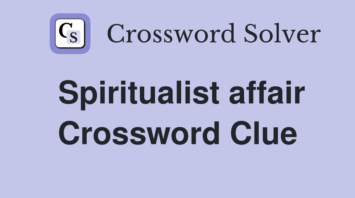 Spiritualist affair Crossword Clue
