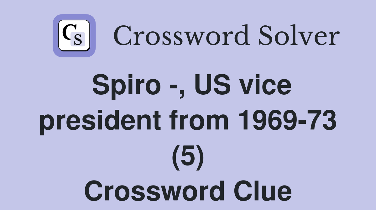 Spiro -, US vice president from 1969-73 (5) Crossword Clue