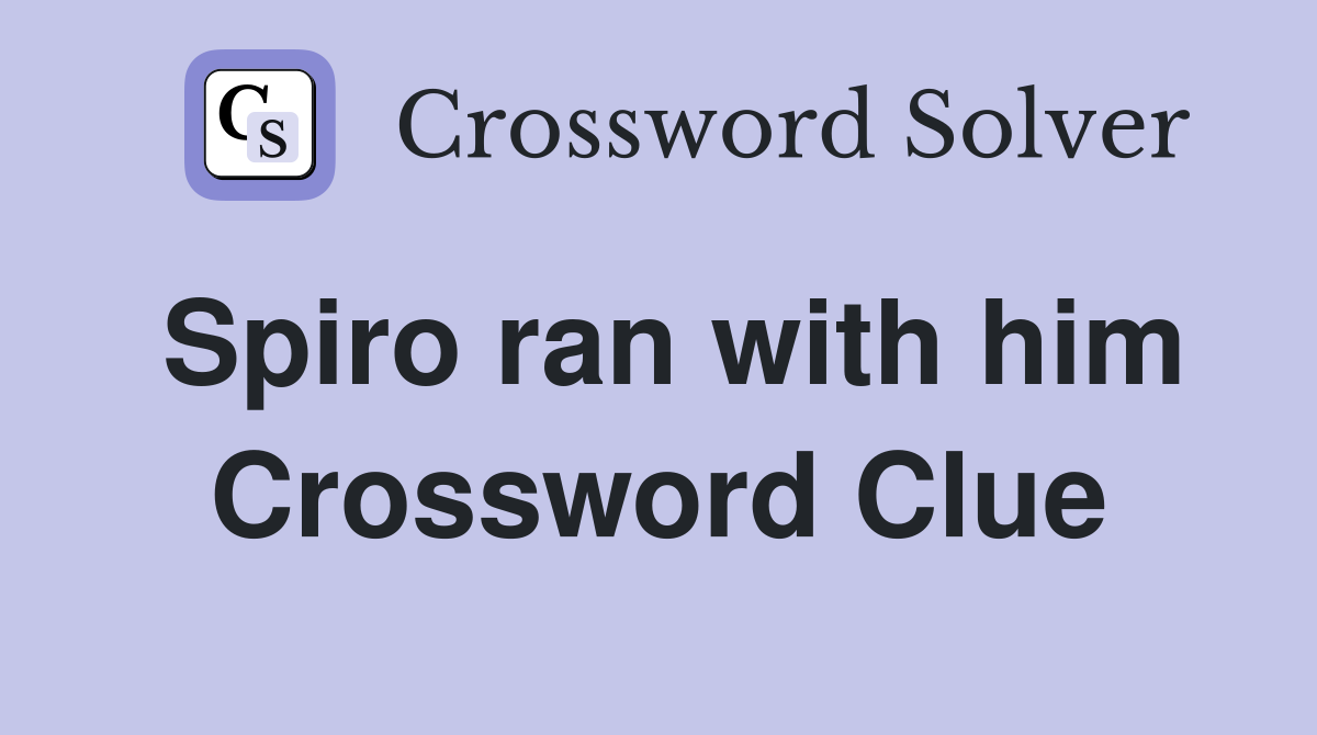 Spiro ran with him Crossword Clue