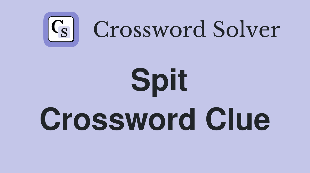 Spit Crossword Clue