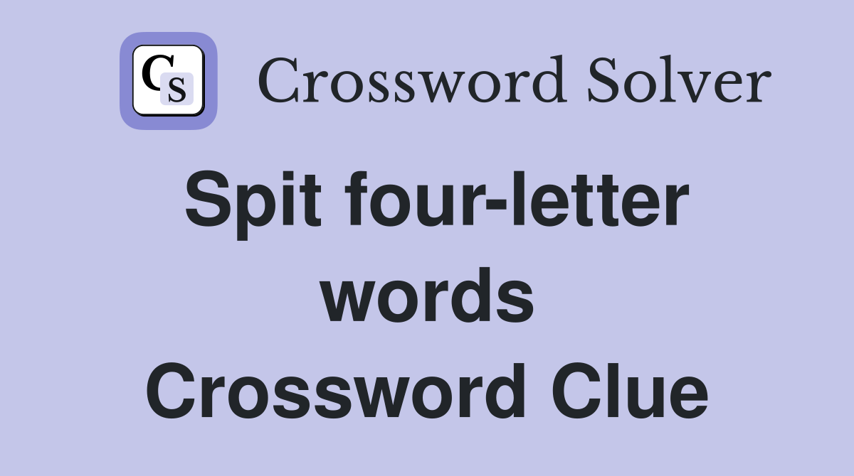 Spit four-letter words Crossword Clue