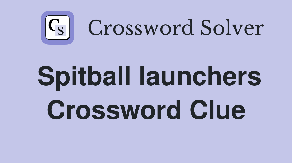 Spitball launchers Crossword Clue
