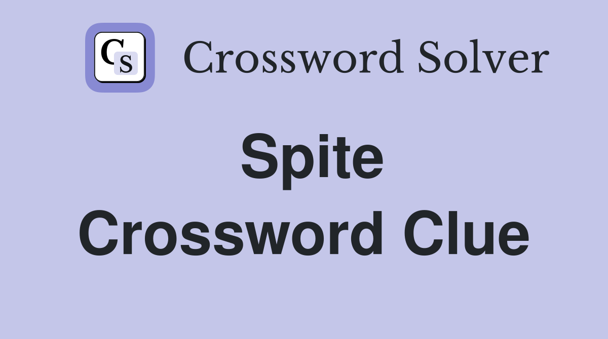 Spite Crossword Clue Answers Crossword Solver