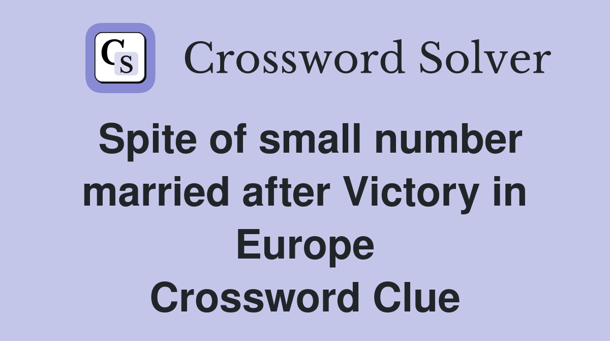 Spite of small number married after Victory in Europe Crossword Clue
