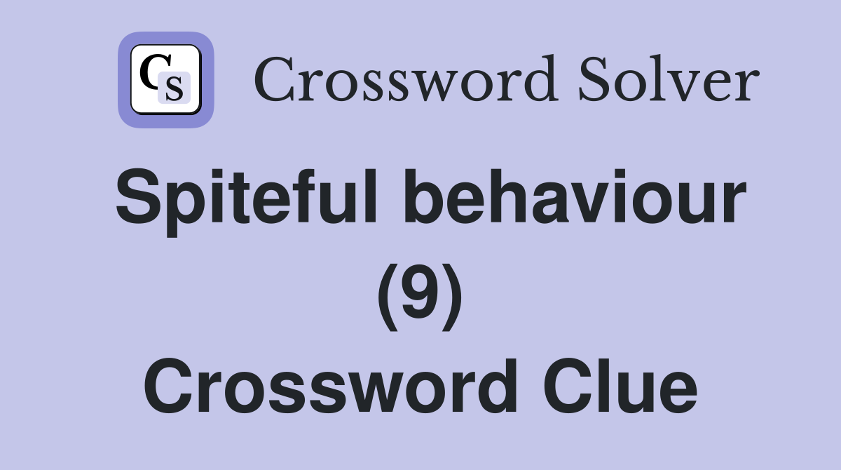 Spiteful behaviour (9) Crossword Clue