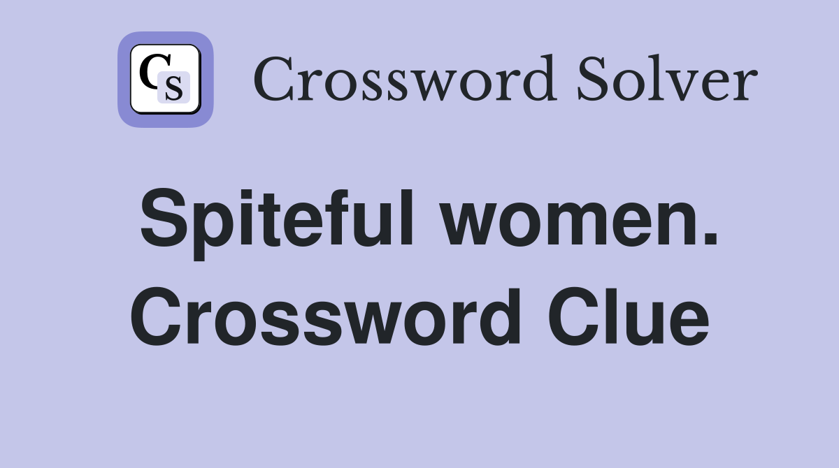 Spiteful women. Crossword Clue