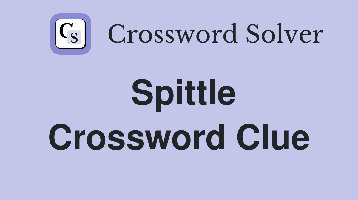 Spittle Crossword Clue