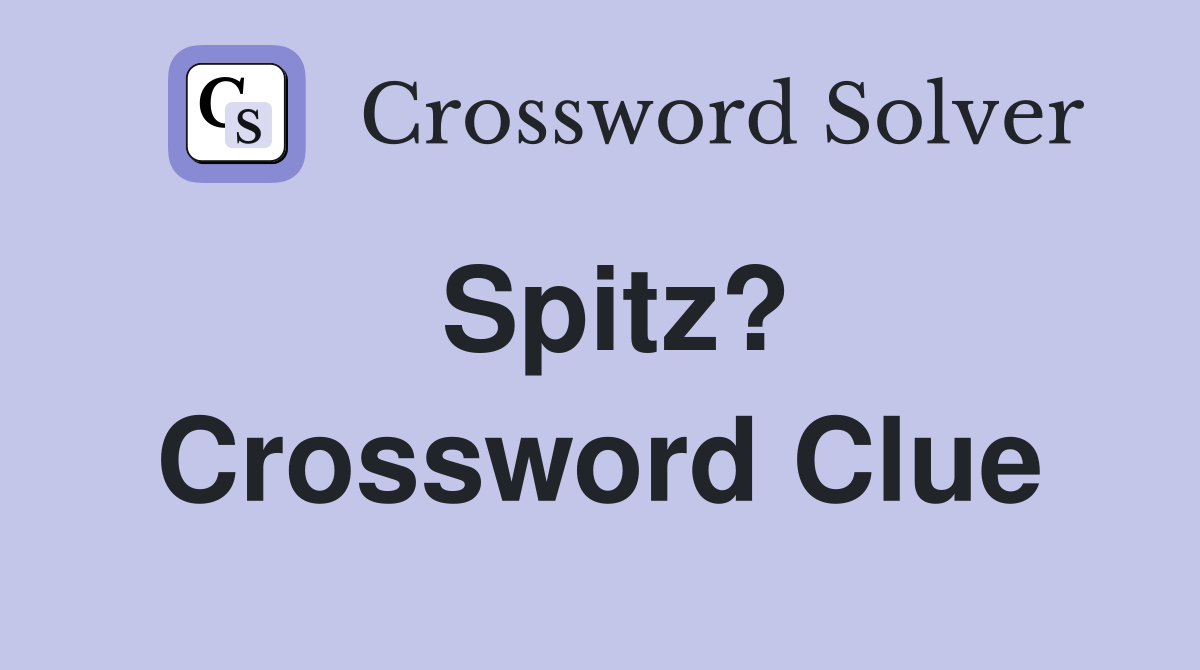 Spitz? Crossword Clue