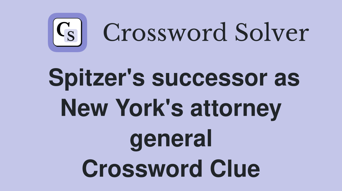 Spitzer's successor as New York's attorney general Crossword Clue