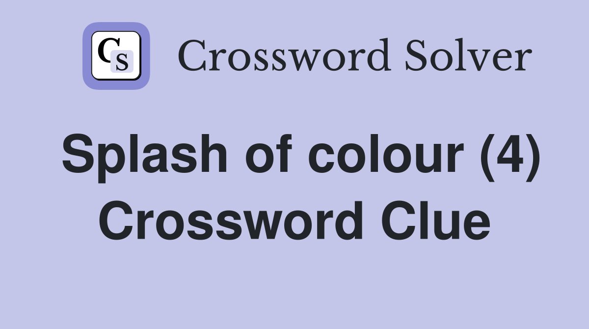Splash of colour (4) Crossword Clue