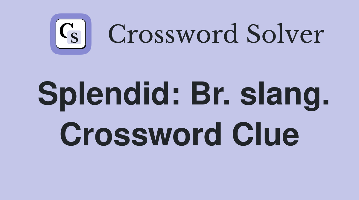 Splendid: Br. slang. Crossword Clue