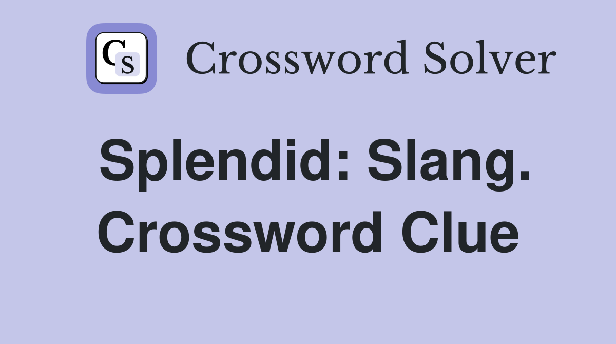 Splendid: Slang. Crossword Clue