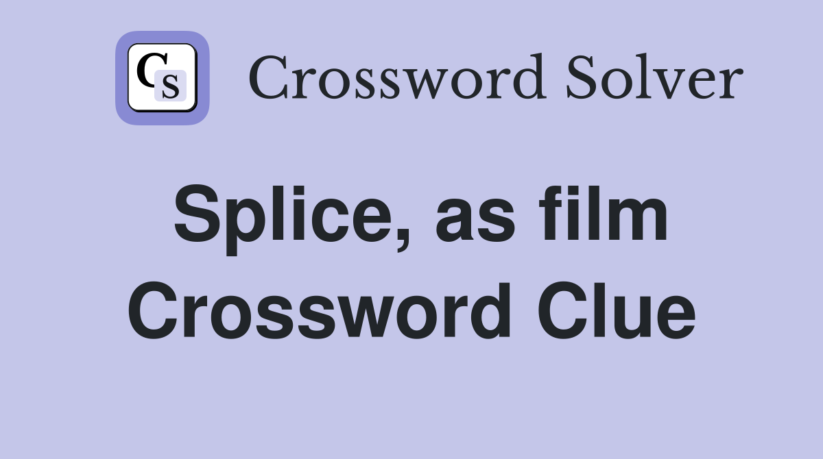 Splice, as film Crossword Clue
