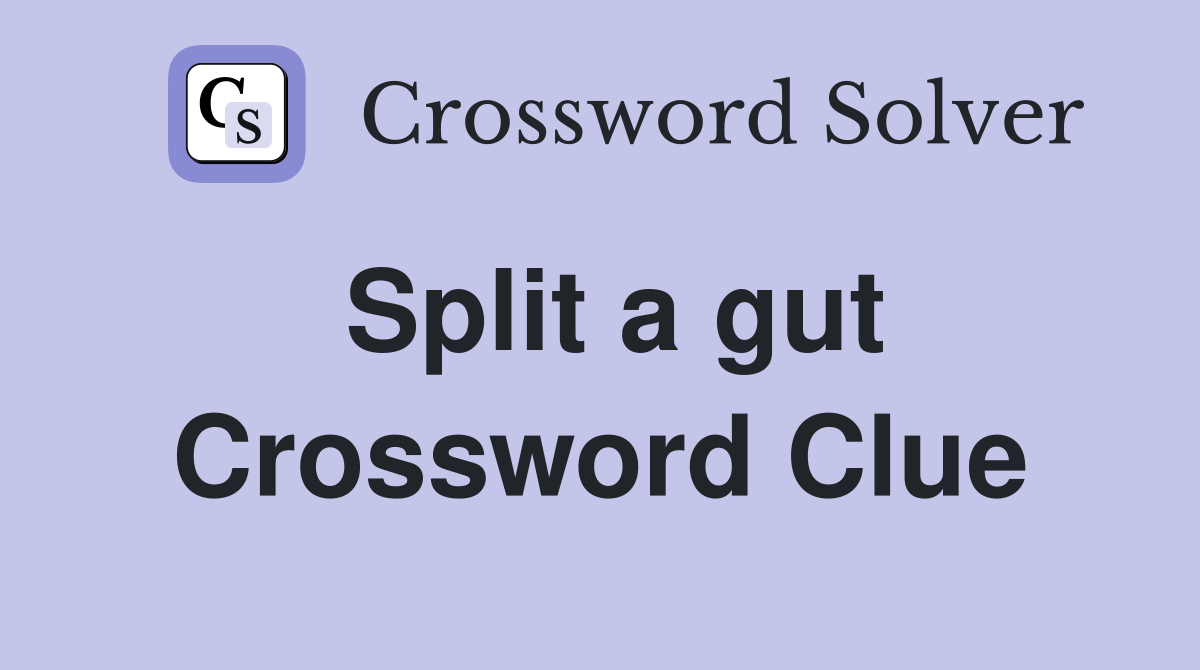 Split a gut Crossword Clue