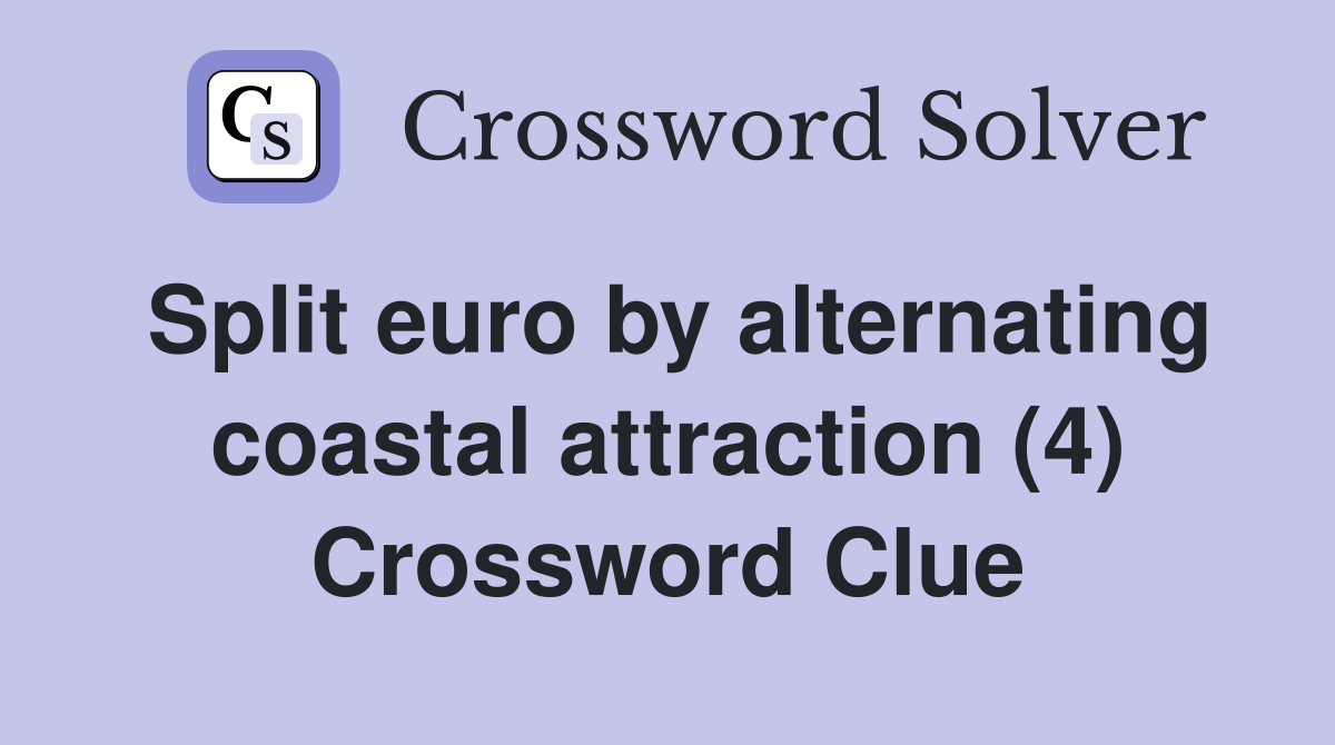 Split euro by alternating coastal attraction (4) Crossword Clue