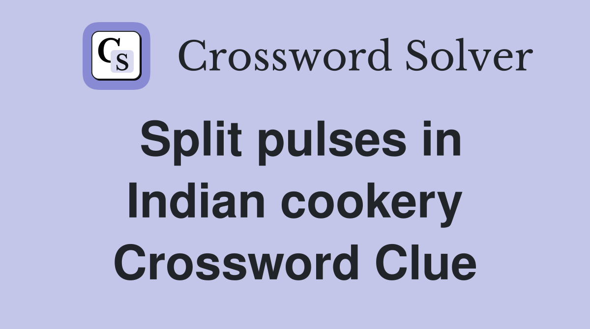 Split pulses in Indian cookery Crossword Clue
