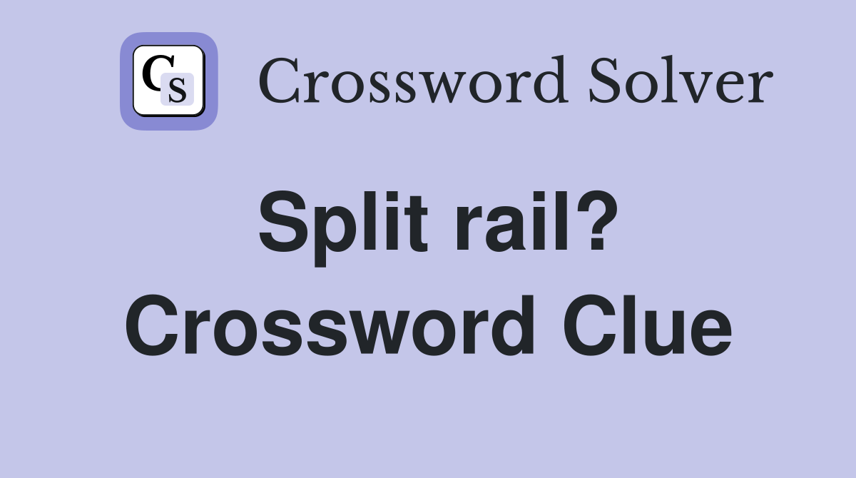 Split rail? Crossword Clue