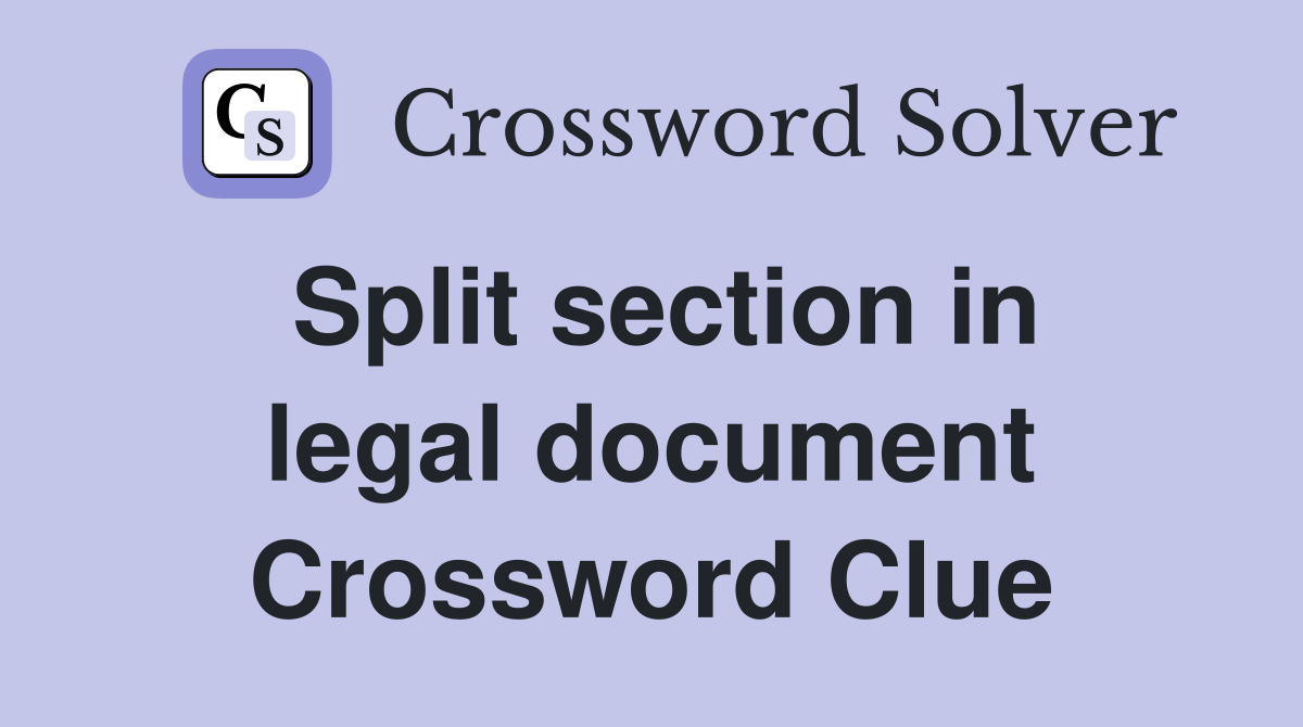 Split section in legal document Crossword Clue