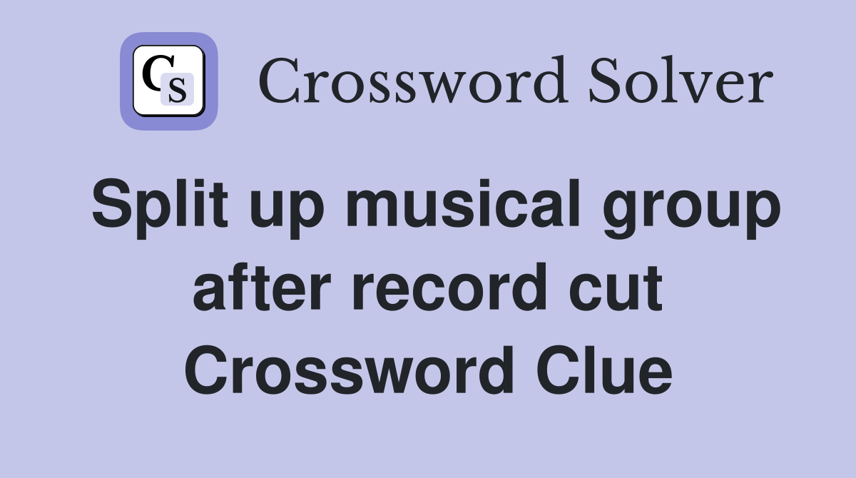 Split up musical group after record cut Crossword Clue