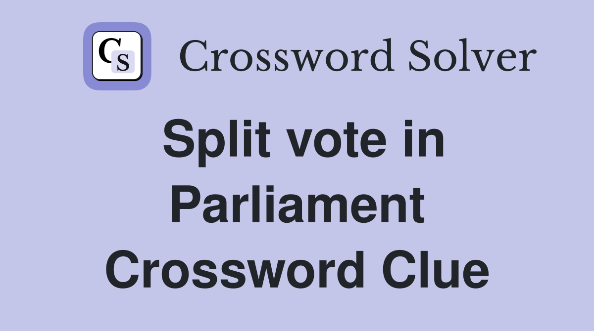 Split vote in Parliament Crossword Clue